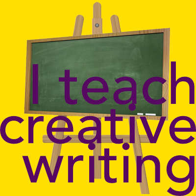 I teach creative writing